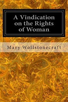 A Vindication on the Rights of Woman by Mary Wollstonecraft