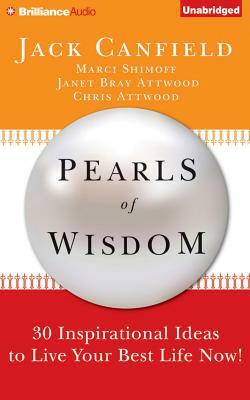 Pearls of Wisdom: 30 Inspirational Ideas to Live Your Best Life Now! by Jack Canfield, Marci Shimoff, Janet Bray Attwood