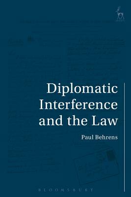 Diplomatic Interference and the Law by Paul Behrens
