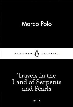 Little Black Classics Travels in the Land of Serpents and Pearls by Marco Polo, Marco Polo