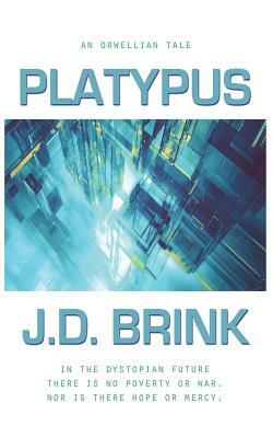 Platypus: An Orwellian Tale by J. D. Brink