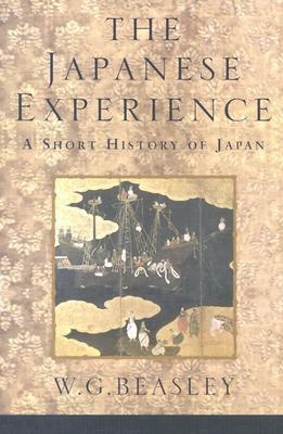 The Japanese Experience: A Short History of Japan by W.G. Beasley