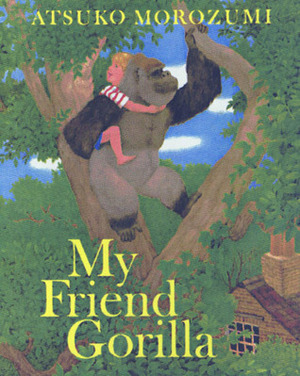 My Friend Gorilla by Atsuko Morozumi