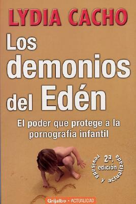 Los Demonios del Eden: El Poder Que Protege a la Pornografia Infantil by Lydia Cacho