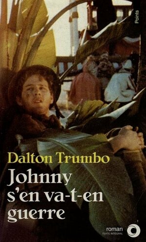 Johnny s'en va t en guerre  by Dalton Trumbo