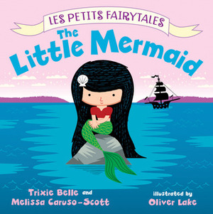 The Little Mermaid by Oliver Lake, Trixie Belle, Melissa Caruso-Scott
