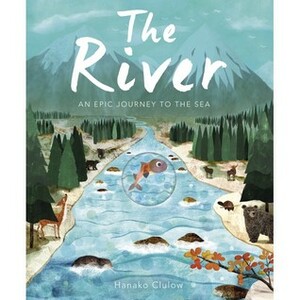 The River: An Epic Journey to the Sea by Hanako Clulow