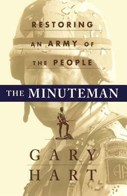 The Minuteman: Returning to an Army of the People by Gary Hart