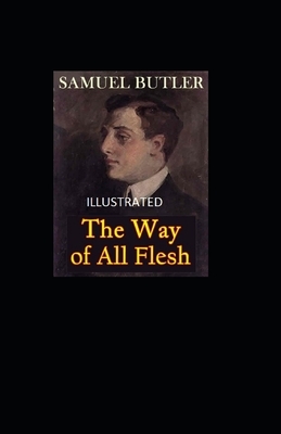 The Way of All Flesh Illustrated by Samuel Butler