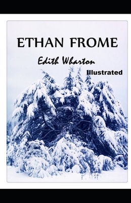 Ethan Frome Illustrated by Edith Wharton