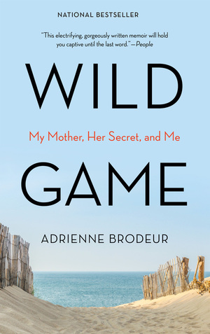Wild Game: My Mother, Her Lover, and Me by Adrienne Brodeur