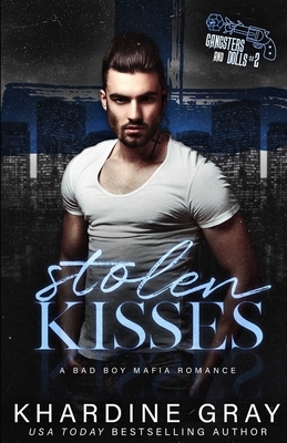 Stolen Kisses: A Bad Boy Mafia Romance by Khardine Gray
