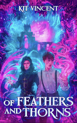 Of Feathers and Thorns by Kit Vincent