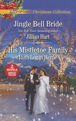 Jingle Bell Bride and His Mistletoe Family by Jillian Hart, Ruth Logan Herne