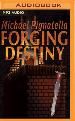 Forging Destiny by Michael Pignatella