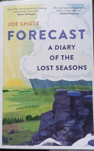 Forecast: A Diary of the Lost Seasons by Joe Shute