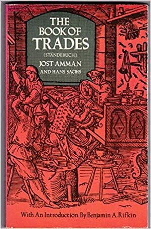 The Book of Trades by Benjamin A. Rifkin, Jost Amman, Hans Sachs