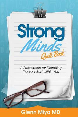 Strong Minds: A Prescription for Exercising the Very Best Within You by Michael Stevenson, Kayla Stevenson, Glenn Miya MD