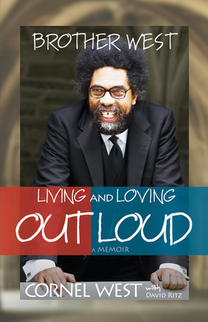 Brother West: Living and Loving Out Loud, A Memoir by David Ritz, Cornel West