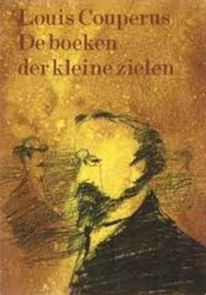 De Boeken Der Kleine Zielen by Louis Couperus, Louis Couperus