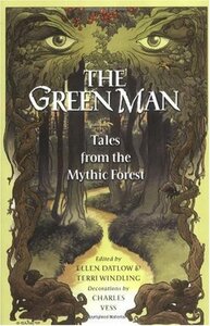 The Green Man: Tales from the Mythic Forest by Ellen Datlow, Terri Windling