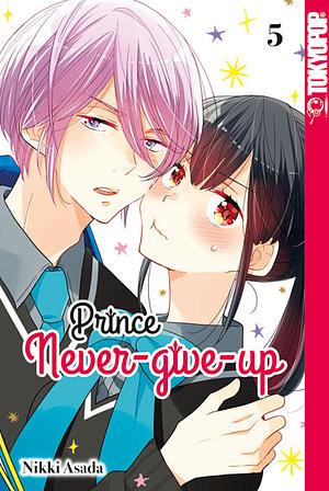 Prince Never-give-up, Band 5 by Nikki Asada