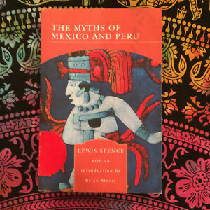 The Myths of Mexico and Peru Library of Essential Reading Series by Lewis Spence