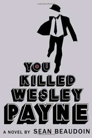 You Killed Wesley Payne by Sean Beaudoin