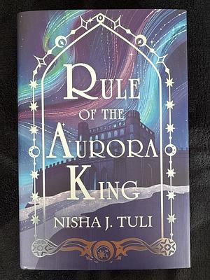 Rule of the Aurora King by Nisha J. Tuli