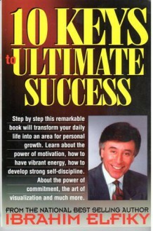 10 Keys To Ultimate Success by إبراهيم الفقي, Ibrahim Elfiky