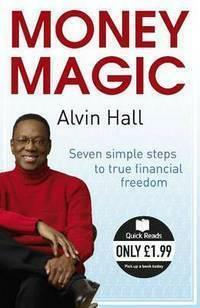 Money Magic: Seven Simple Steps to True Financial Freedom by Alvin Hall, Alvin Hall