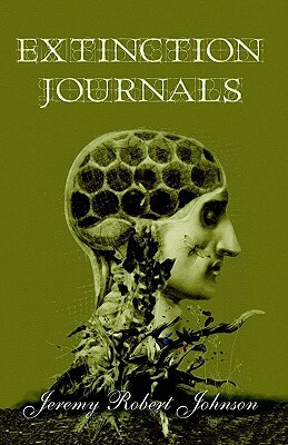 Extinction Journals by Jeremy Robert Johnson