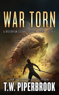 War Torn: A Dystopian Science Fiction Story by T. W. Piperbrook