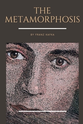 The Metamorphosis by Franz Kafka by Franz Kafka