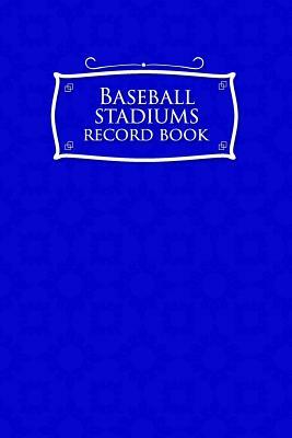 Baseball Stadiums Record Book by Rogue Plus Publishing