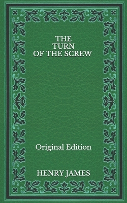 The Turn of the Screw - Original Edition by Henry James
