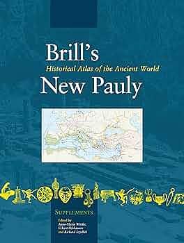 Brill's New Pauly: Historical atlas of the ancient world by Christine F. Salazar, Richard Szydlak, Anne-Maria Wittke, Eckart Olshausen, Helmuth Schneider