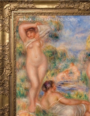 Renoir in the Barnes Foundation by John House, Martha Lucy