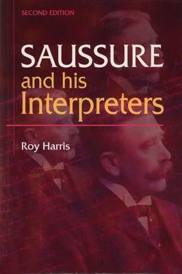 Saussure and His Interpreters by Roy Harris