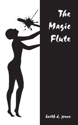 The Magic Flute by Keith D. Jones