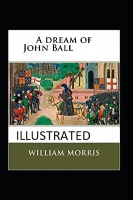 A Dream of John Ball Illustrated by William Morris