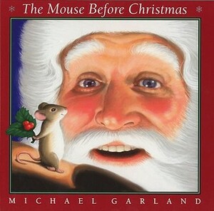 The Mouse Before Christmas by Michael Garland