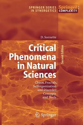 Critical Phenomena in Natural Sciences: Chaos, Fractals, Selforganization and Disorder: Concepts and Tools by Didier Sornette