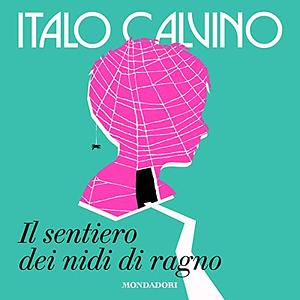 Il sentiero dei nidi di ragno by Italo Calvino