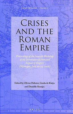 Crises and the Roman Empire: Proceedings of the Seventh Workshop of the International Network Impact of Empire (Nijmegen, June 20-24, 2006) by 