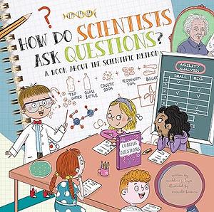 How Do Scientists Ask Questions?: A Book About the Scientific Method by Madeline J. Hayes