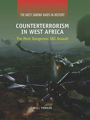 Counterterrorism in West Africa: The Most Dangerous SAS Assault by Will Fowler