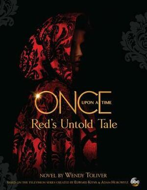 Once Upon a Time Red's Untold Tale by Wendy Toliver