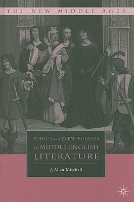 Ethics and Eventfulness in Middle English Literature by J. Mitchell