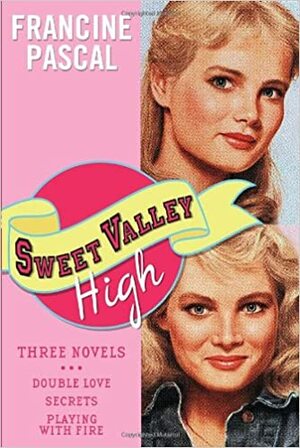 Sweet Valley High: Three Novels: Double Love, Secrets & Playing with Fire by Francine Pascal